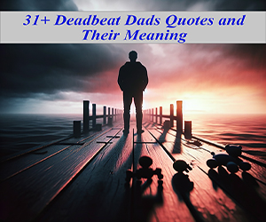 31+ Deadbeat Dads Quotes and Their Meaning